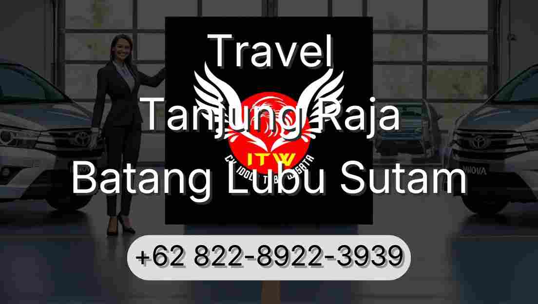 Travel Tanjung Raja Batang Lubu Sutam