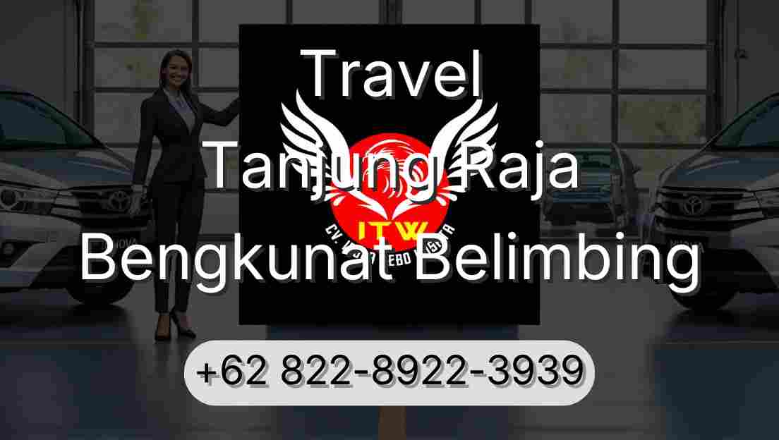 Travel Tanjung Raja Bengkunat Belimbing