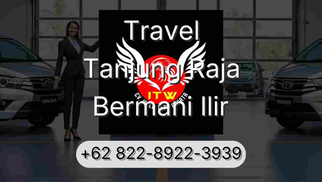 Travel Tanjung Raja Bermani Ilir