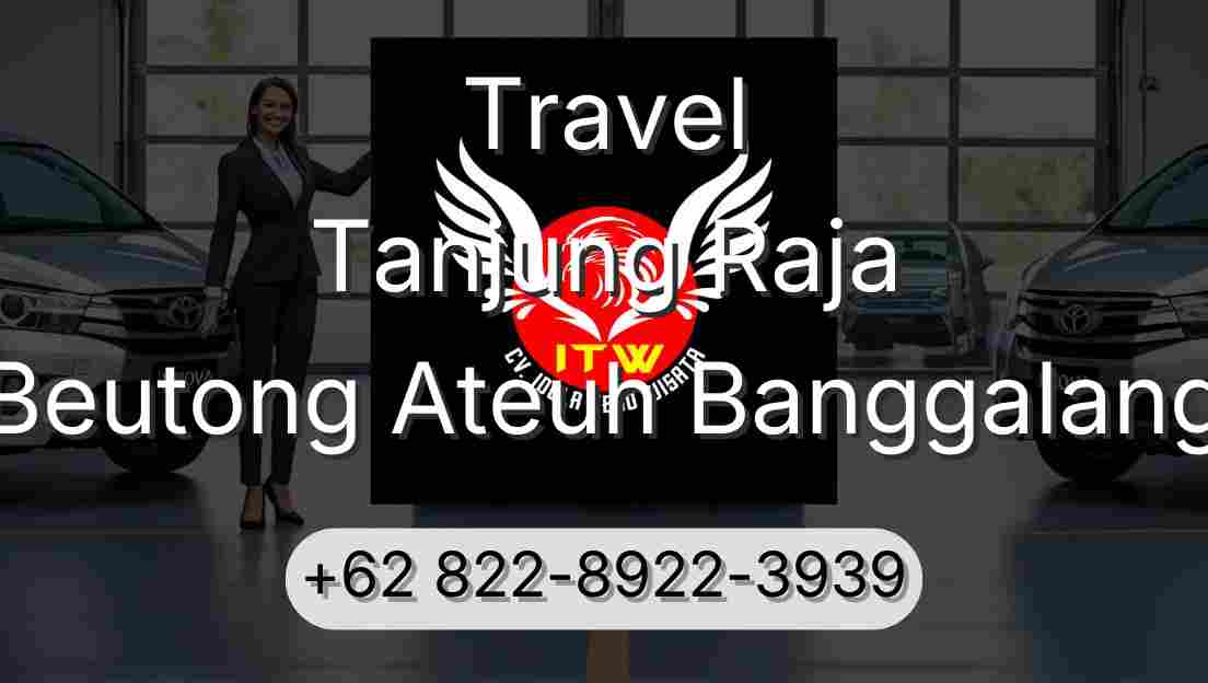 Travel Tanjung Raja Beutong Ateuh Banggalang