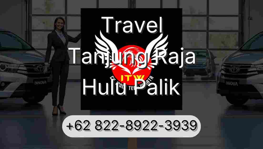 Travel Tanjung Raja Hulu Palik