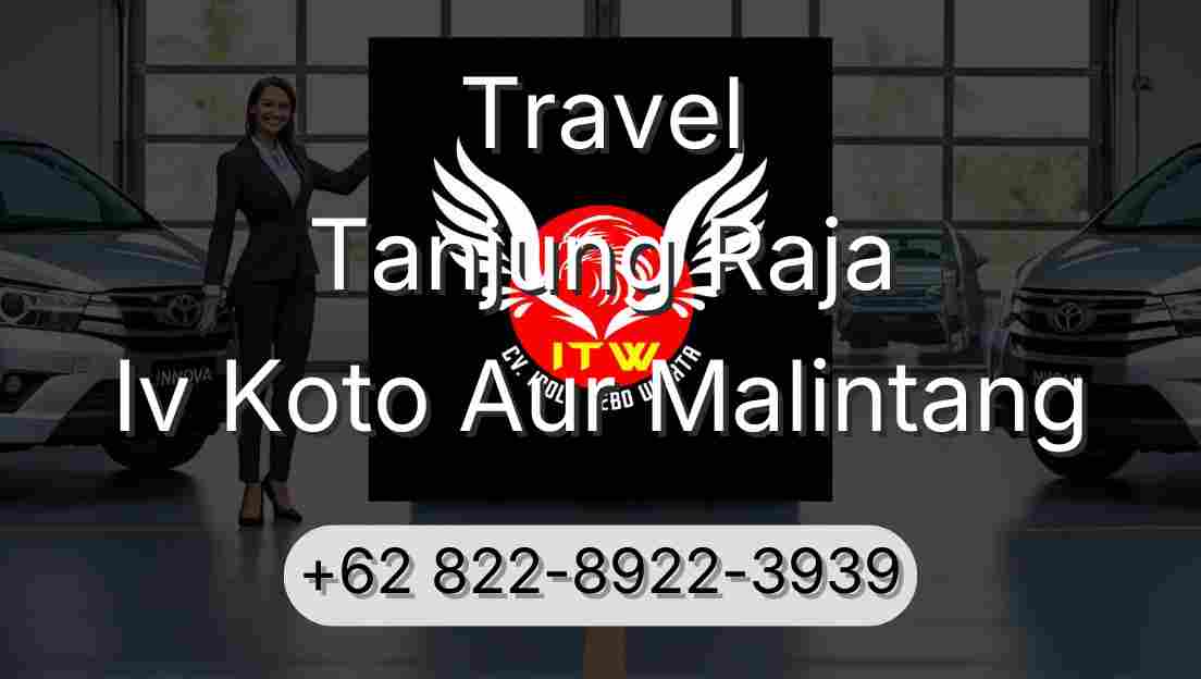 Travel Tanjung Raja Iv Koto Aur Malintang