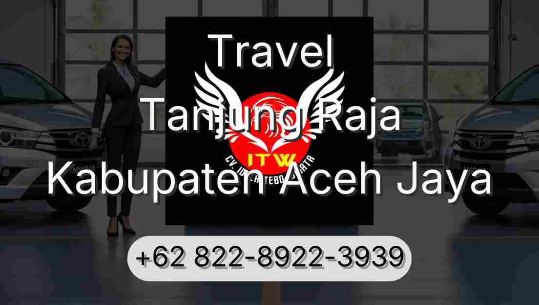 Travel Tanjung Raja Kabupaten Aceh Jaya