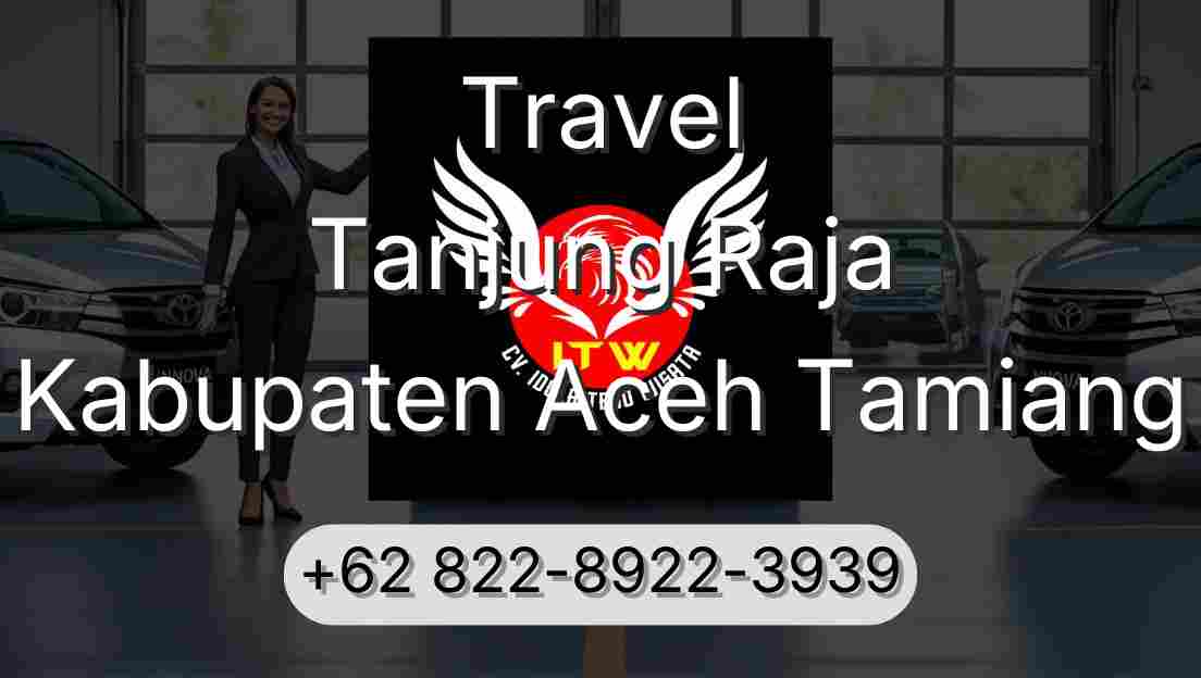 Travel Tanjung Raja Kabupaten Aceh Tamiang