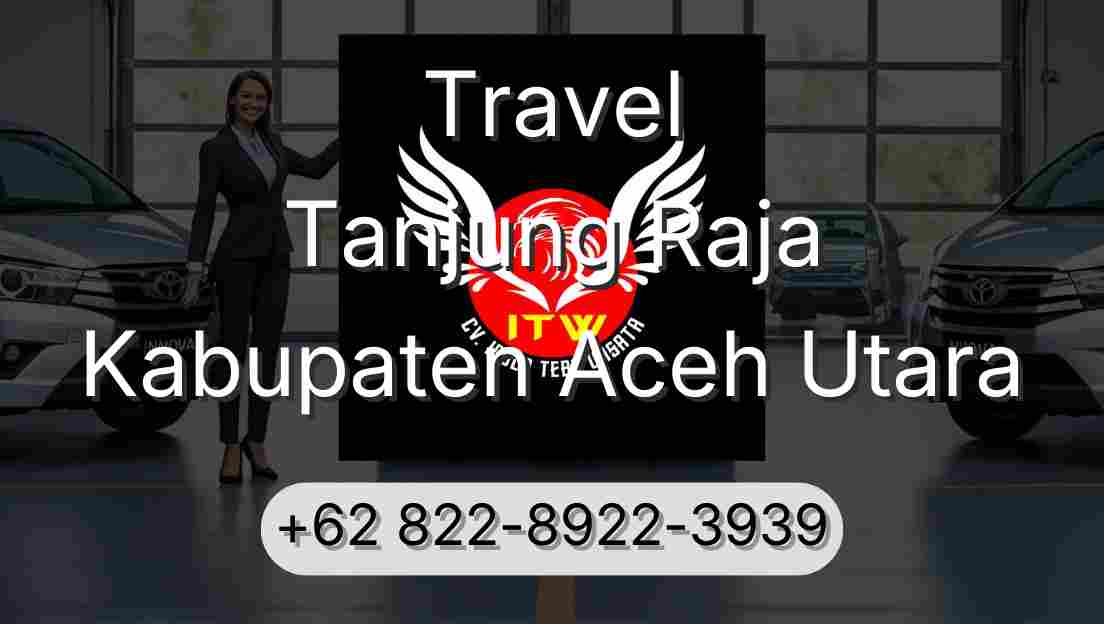 Travel Tanjung Raja Kabupaten Aceh Utara