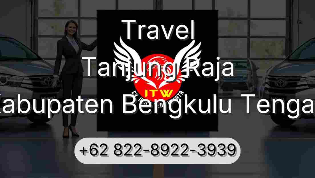 Travel Tanjung Raja Kabupaten Bengkulu Tengah