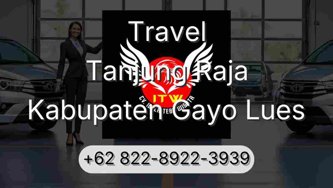 Travel Tanjung Raja Kabupaten Gayo Lues