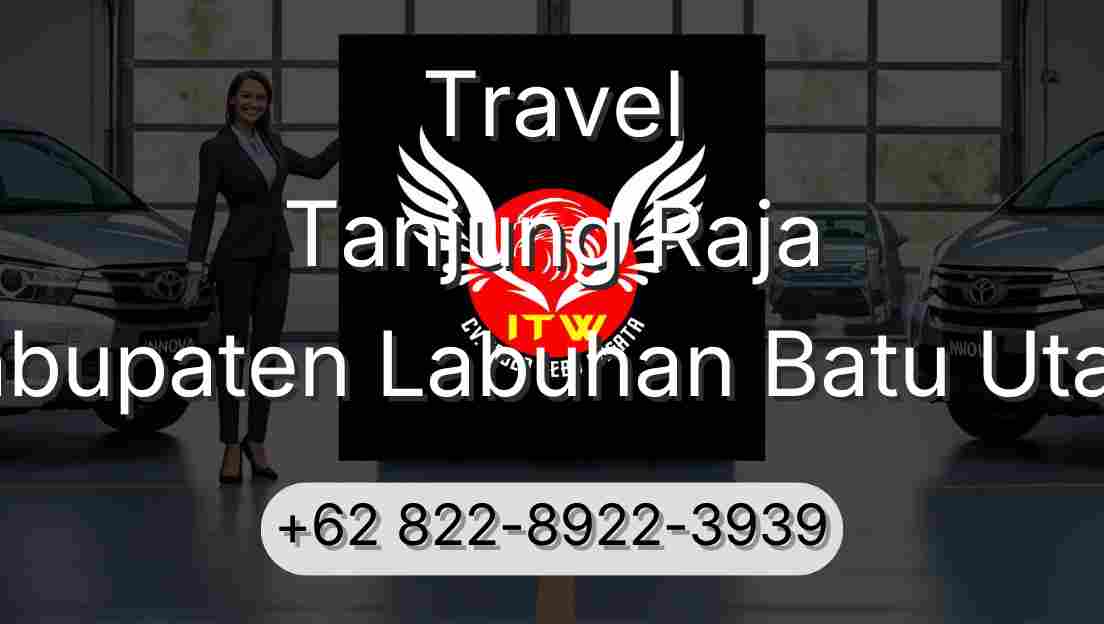 Travel Tanjung Raja Kabupaten Labuhan Batu Utara
