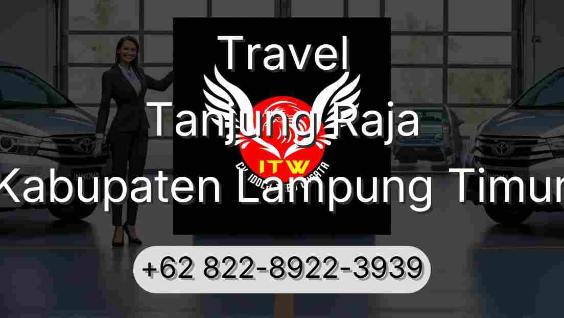 Travel Tanjung Raja Kabupaten Lampung Timur