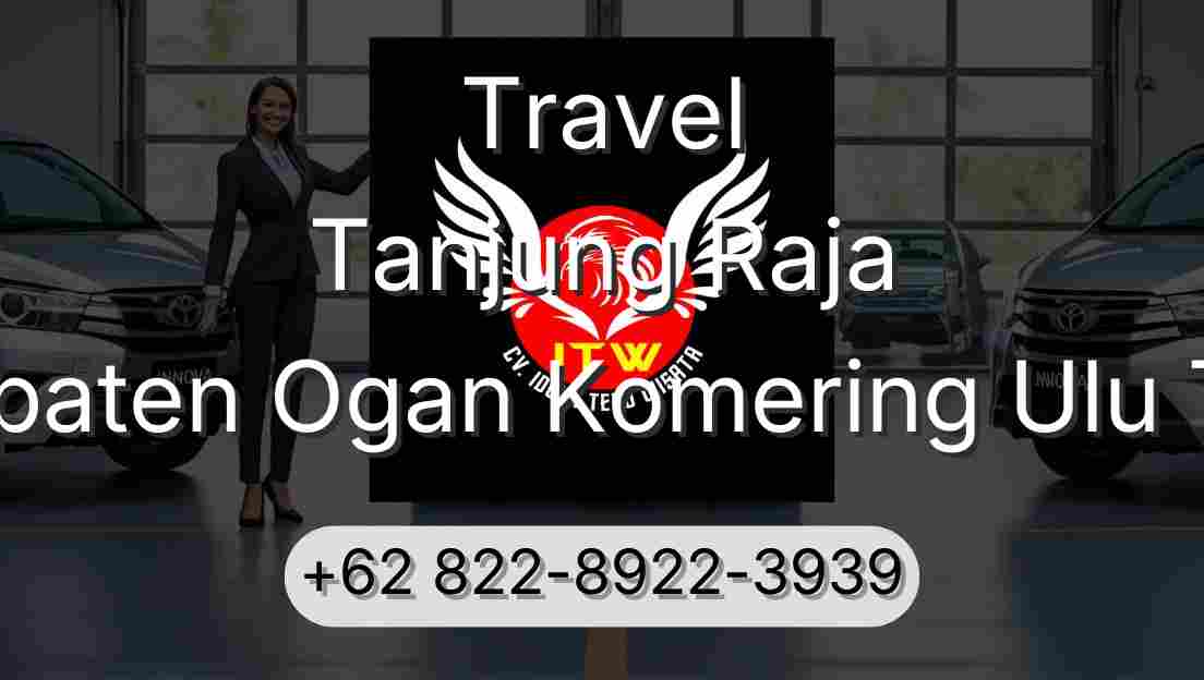 Travel Tanjung Raja Kabupaten Ogan Komering Ulu Timur