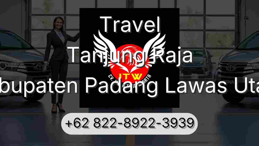 Travel Tanjung Raja Kabupaten Padang Lawas Utara