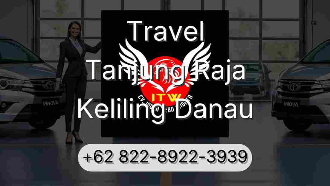 Travel Tanjung Raja Keliling Danau