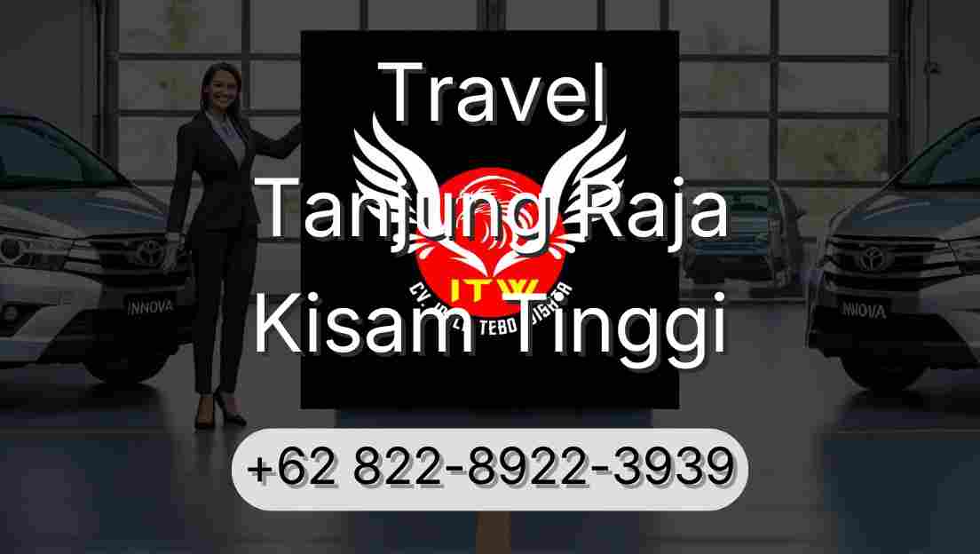 Travel Tanjung Raja Kisam Tinggi