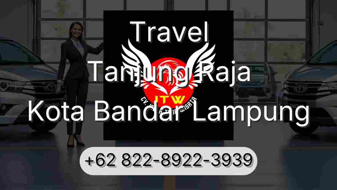 Travel Tanjung Raja Kota Bandar Lampung