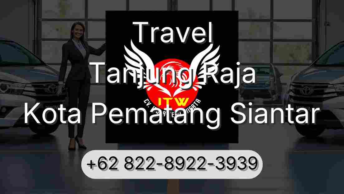 Travel Tanjung Raja Kota Pematang Siantar
