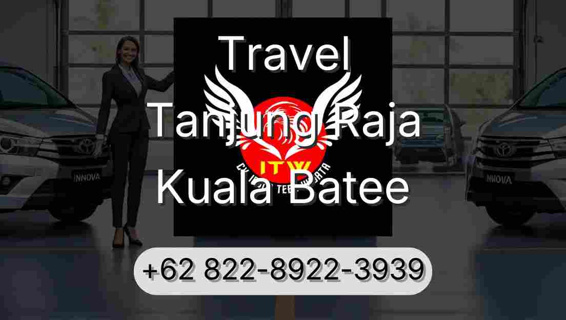 Travel Tanjung Raja Kuala Batee