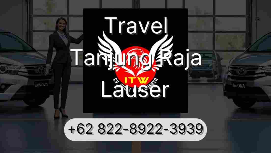 Travel Tanjung Raja Lauser