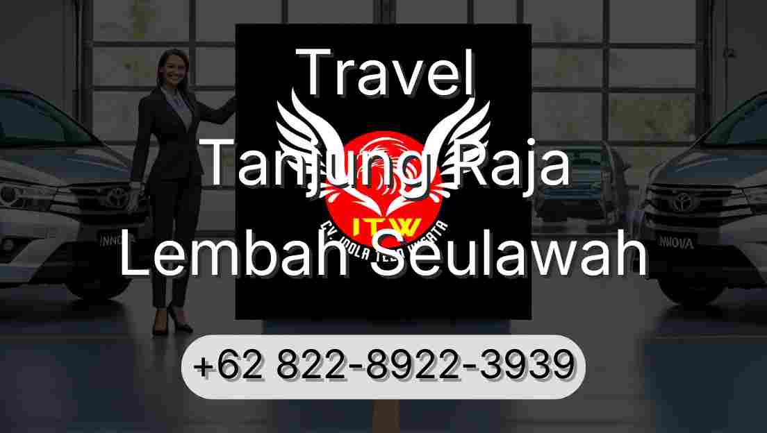 Travel Tanjung Raja Lembah Seulawah