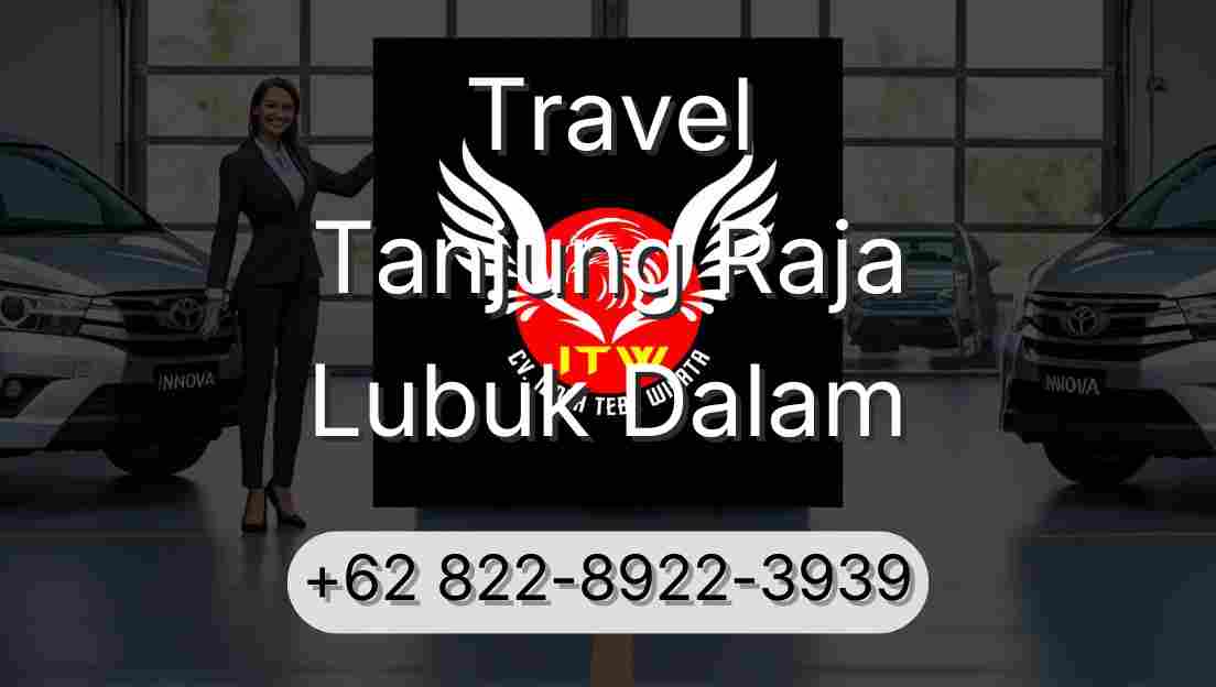 Travel Tanjung Raja Lubuk Dalam