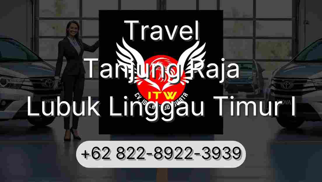 Travel Tanjung Raja Lubuk Linggau Timur I