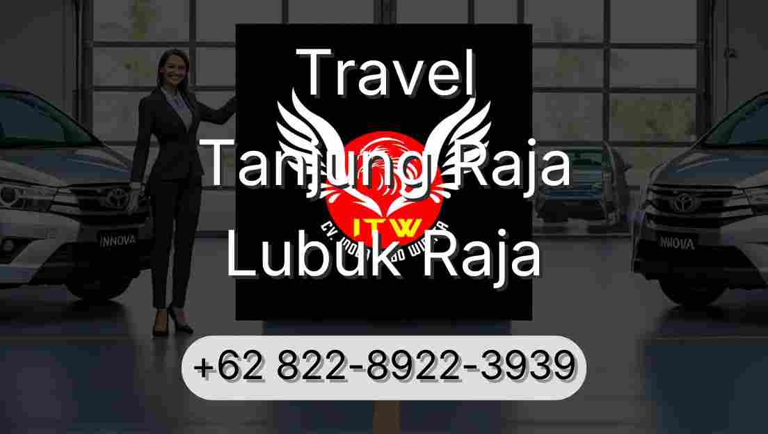 Travel Tanjung Raja Lubuk Raja