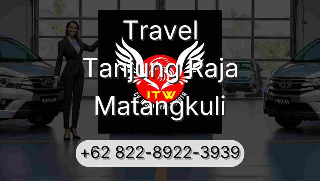 Travel Tanjung Raja Matangkuli