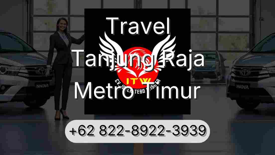 Travel Tanjung Raja Metro Timur