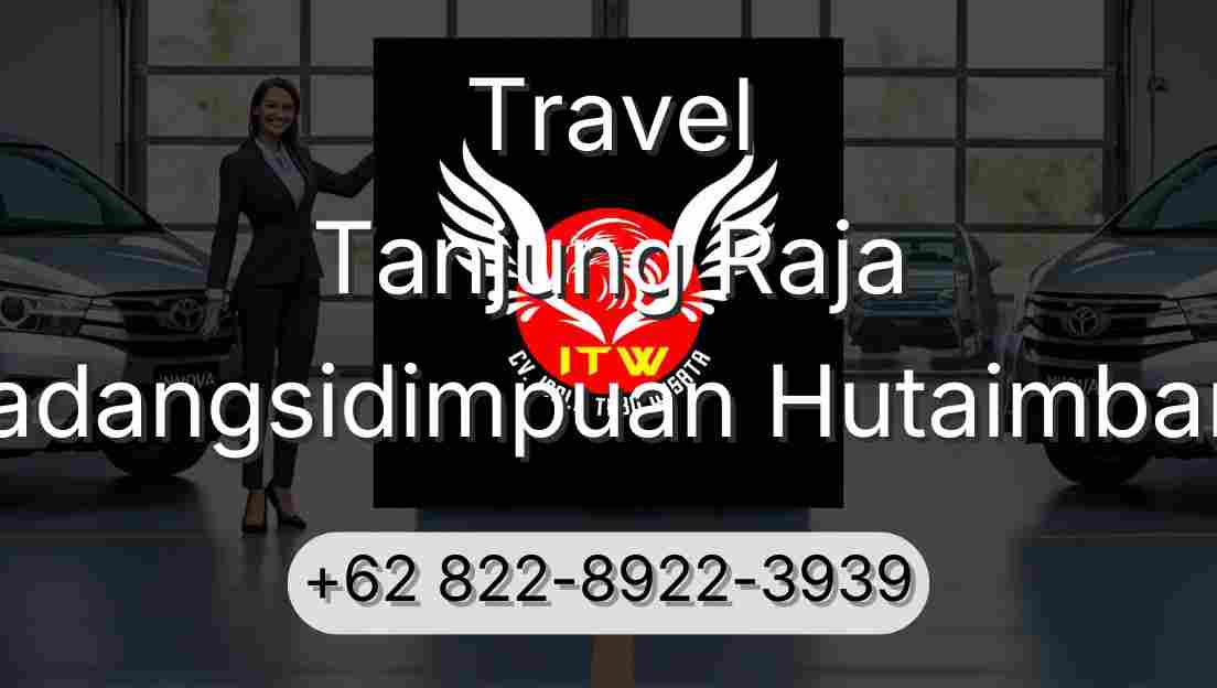 Travel Tanjung Raja Padangsidimpuan Hutaimbaru
