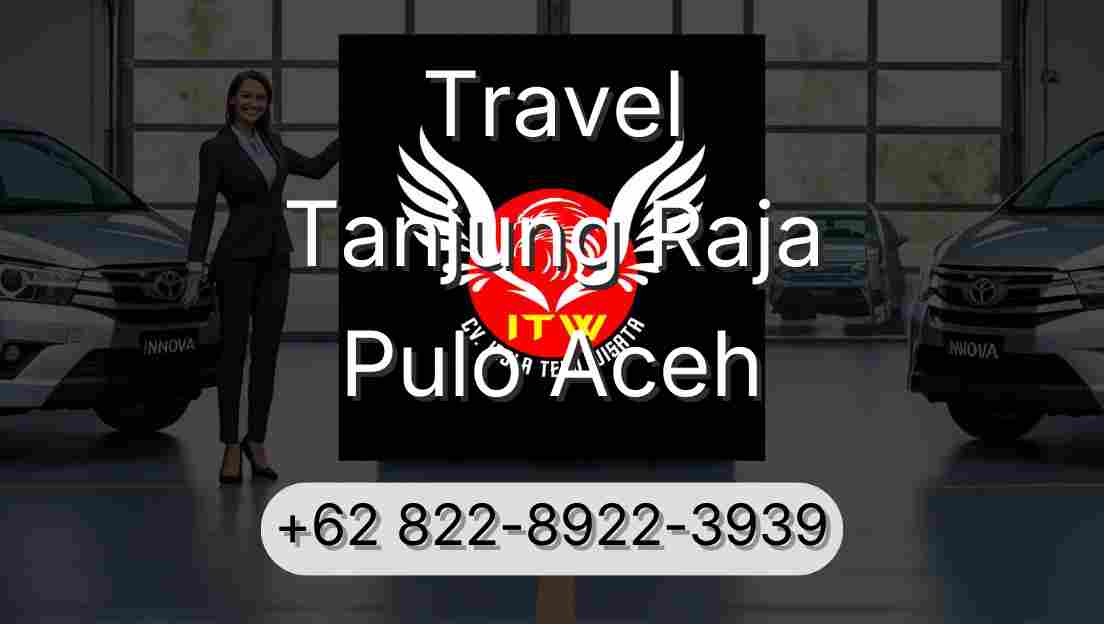 Travel Tanjung Raja Pulo Aceh