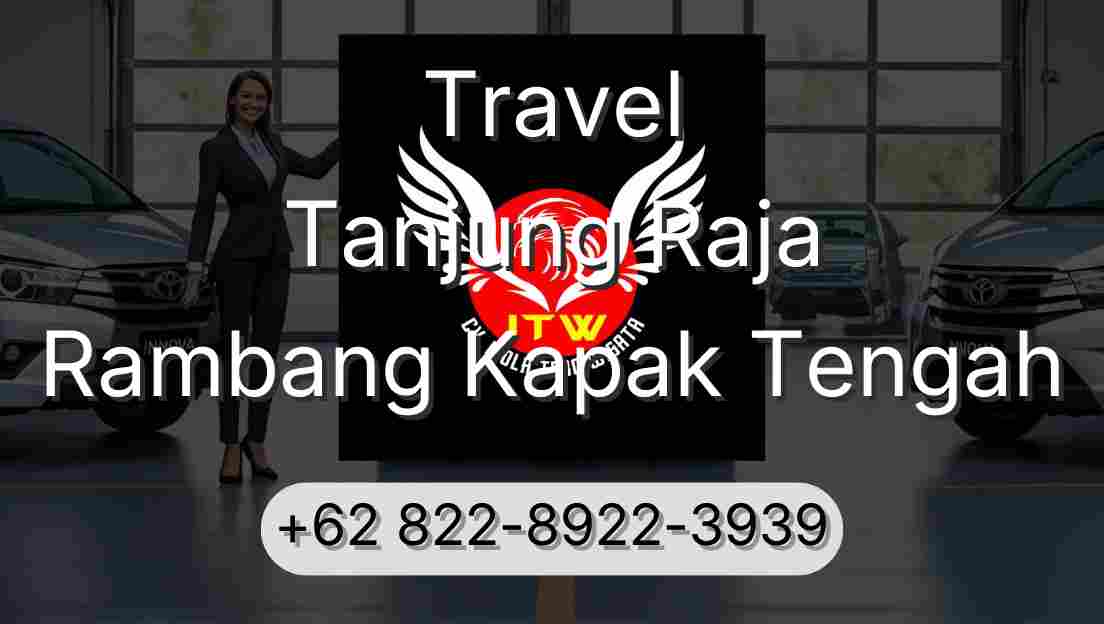 Travel Tanjung Raja Rambang Kapak Tengah