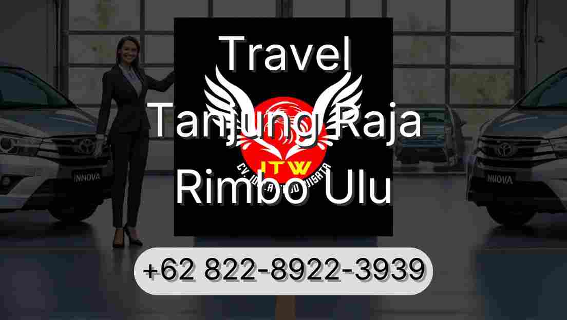 Travel Tanjung Raja Rimbo Ulu