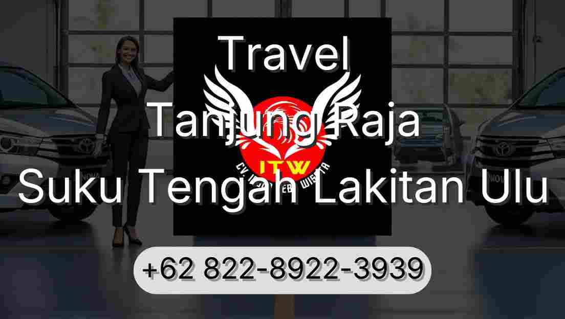 Travel Tanjung Raja Suku Tengah Lakitan Ulu