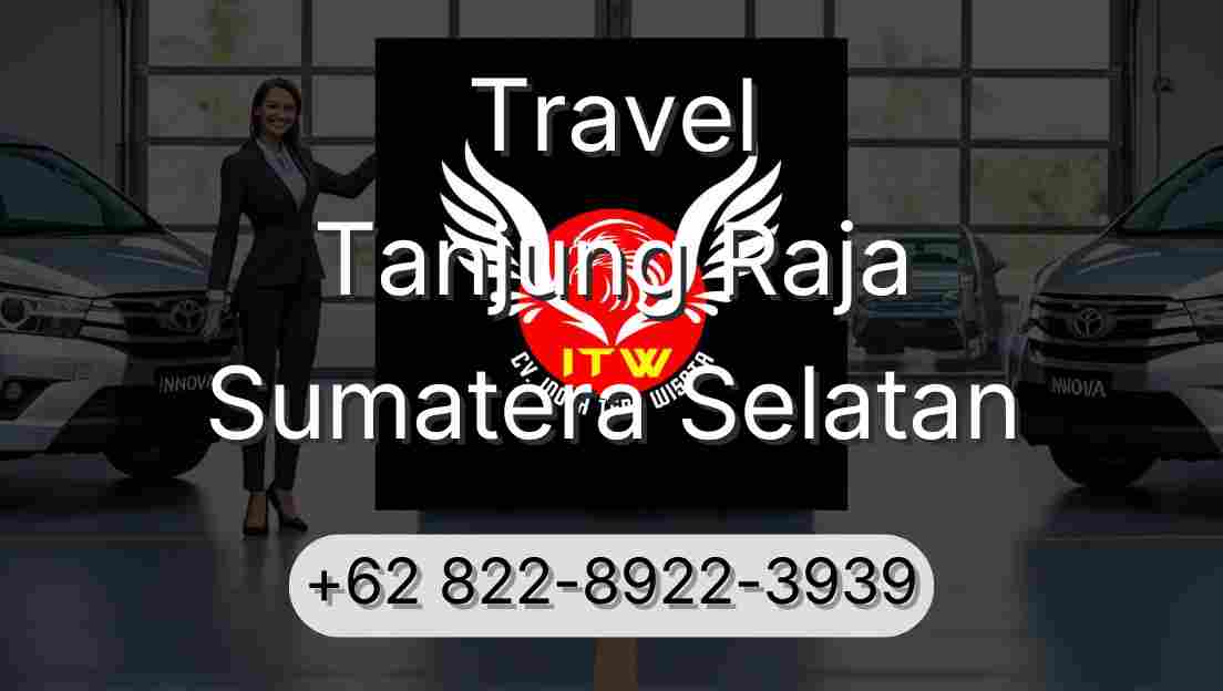 Travel Tanjung Raja Sumatera Selatan