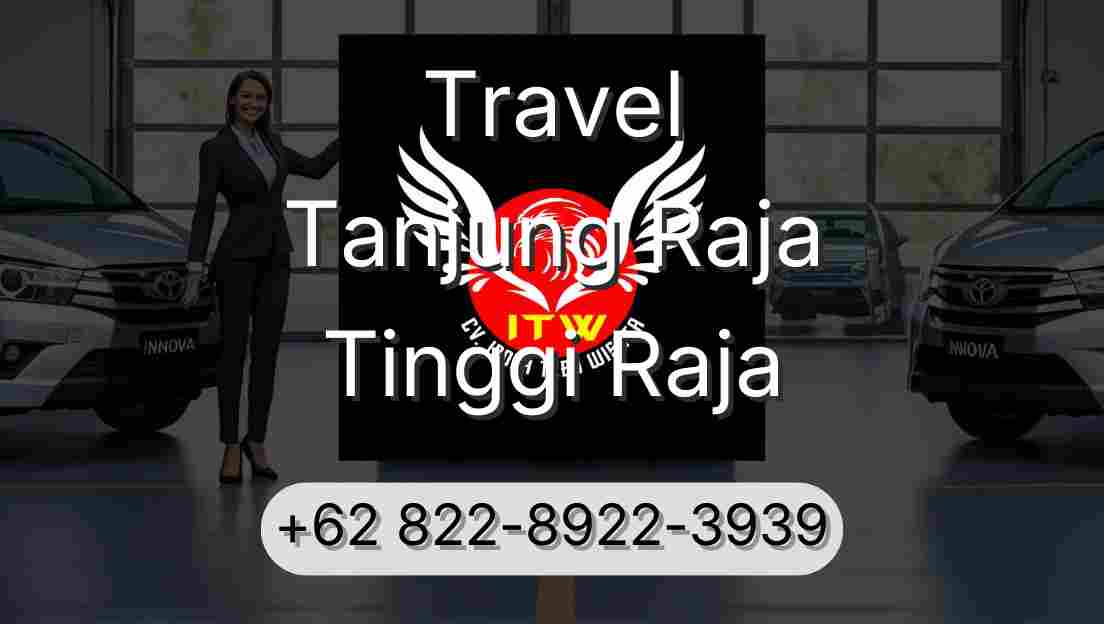 Travel Tanjung Raja Tinggi Raja