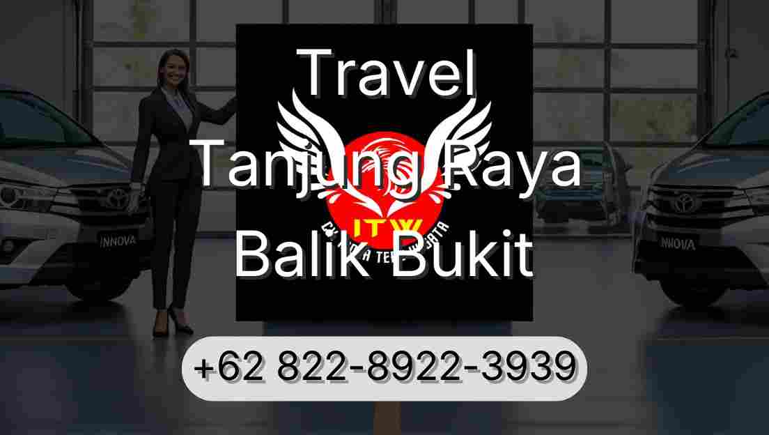Travel Tanjung Raya Balik Bukit