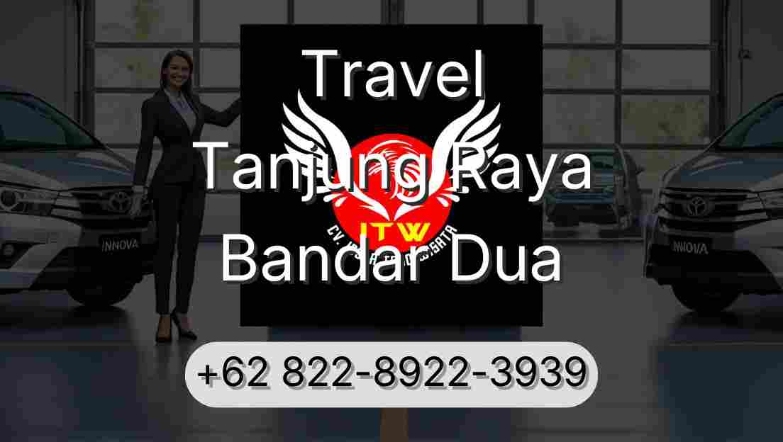 Travel Tanjung Raya Bandar Dua