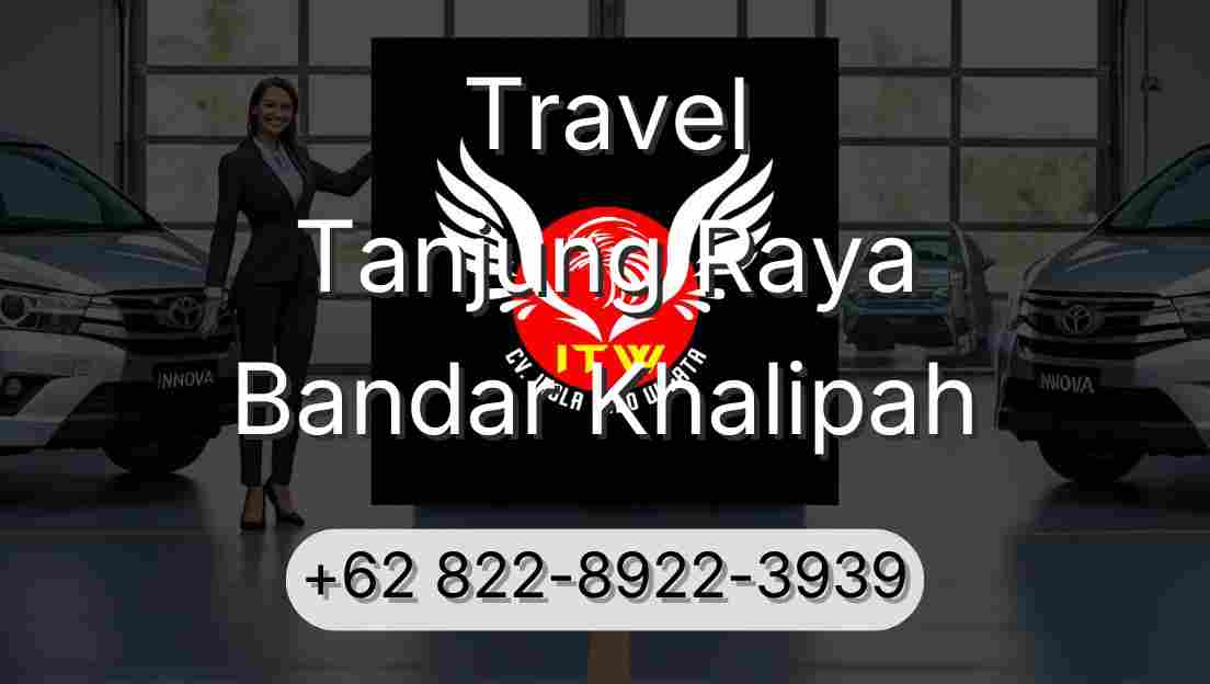 Travel Tanjung Raya Bandar Khalipah