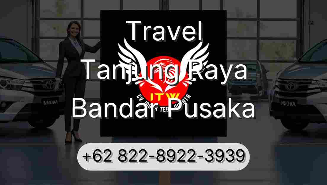 Travel Tanjung Raya Bandar Pusaka