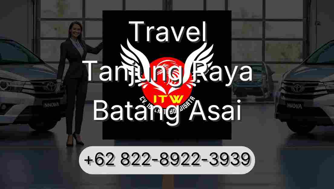 Travel Tanjung Raya Batang Asai