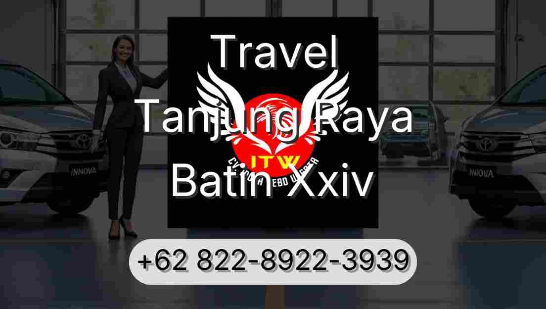 Travel Tanjung Raya Batin Xxiv
