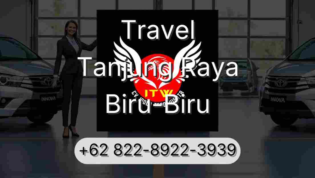 Travel Tanjung Raya Biru-Biru