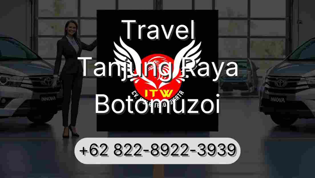 Travel Tanjung Raya Botomuzoi