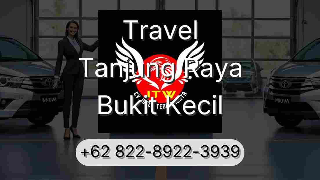 Travel Tanjung Raya Bukit Kecil