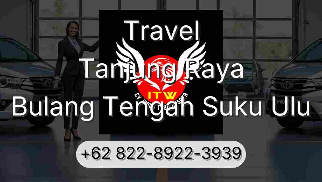 Travel Tanjung Raya Bulang Tengah Suku Ulu
