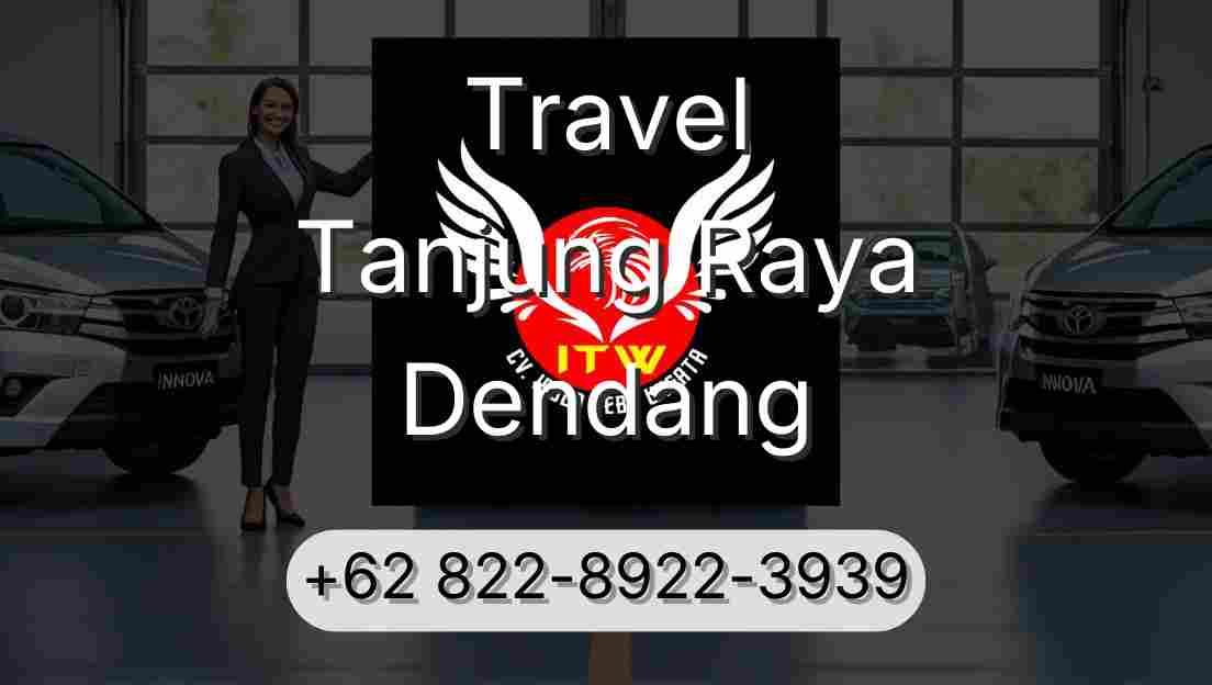 Travel Tanjung Raya Dendang