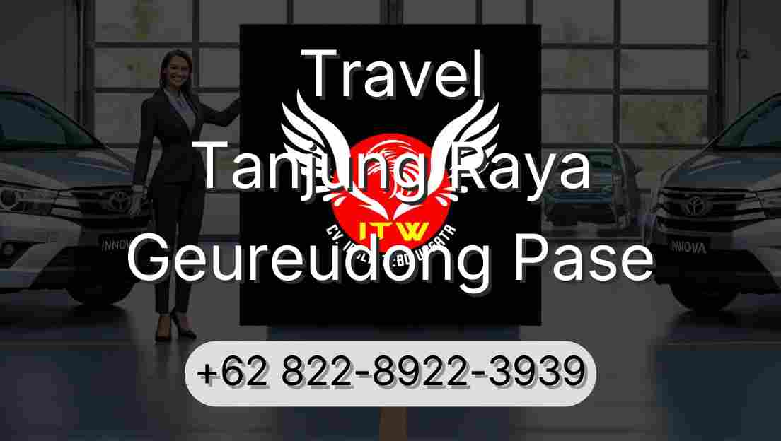 Travel Tanjung Raya Geureudong Pase
