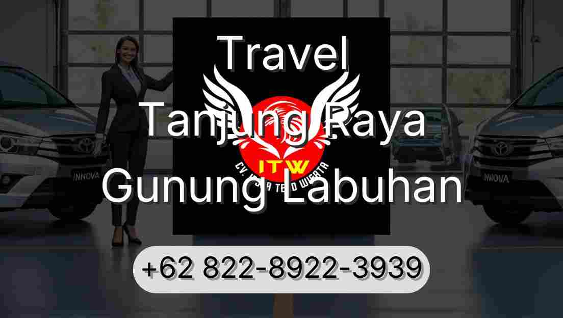 Travel Tanjung Raya Gunung Labuhan