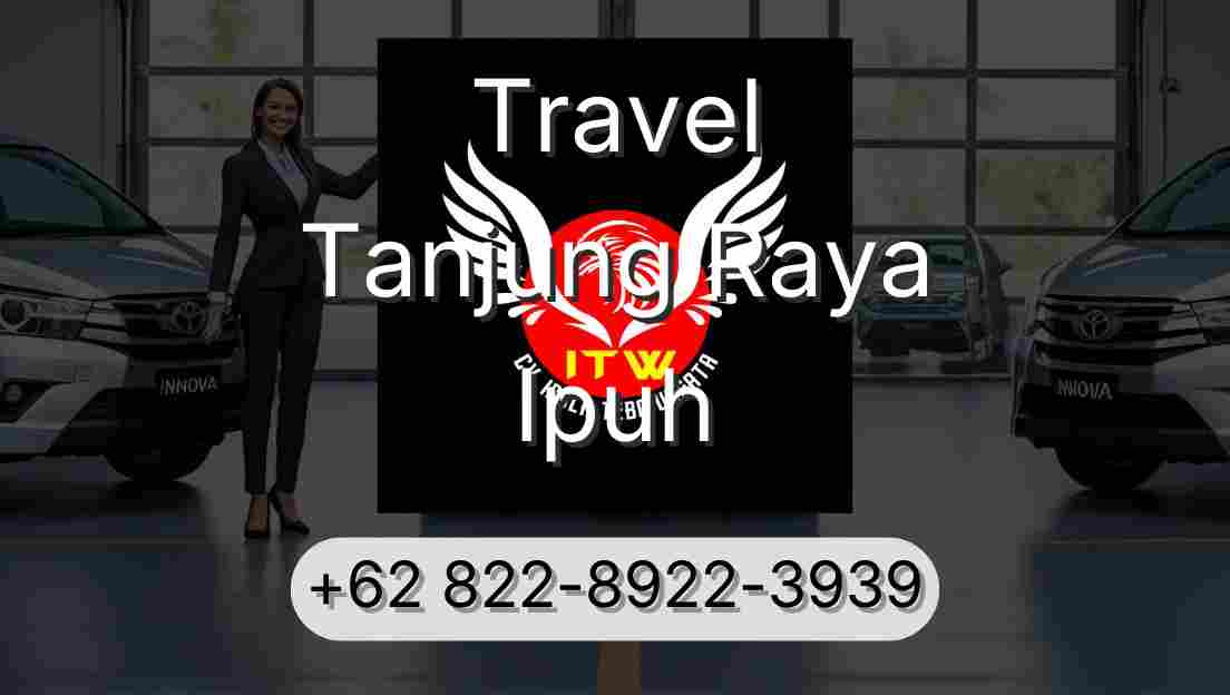Travel Tanjung Raya Ipuh