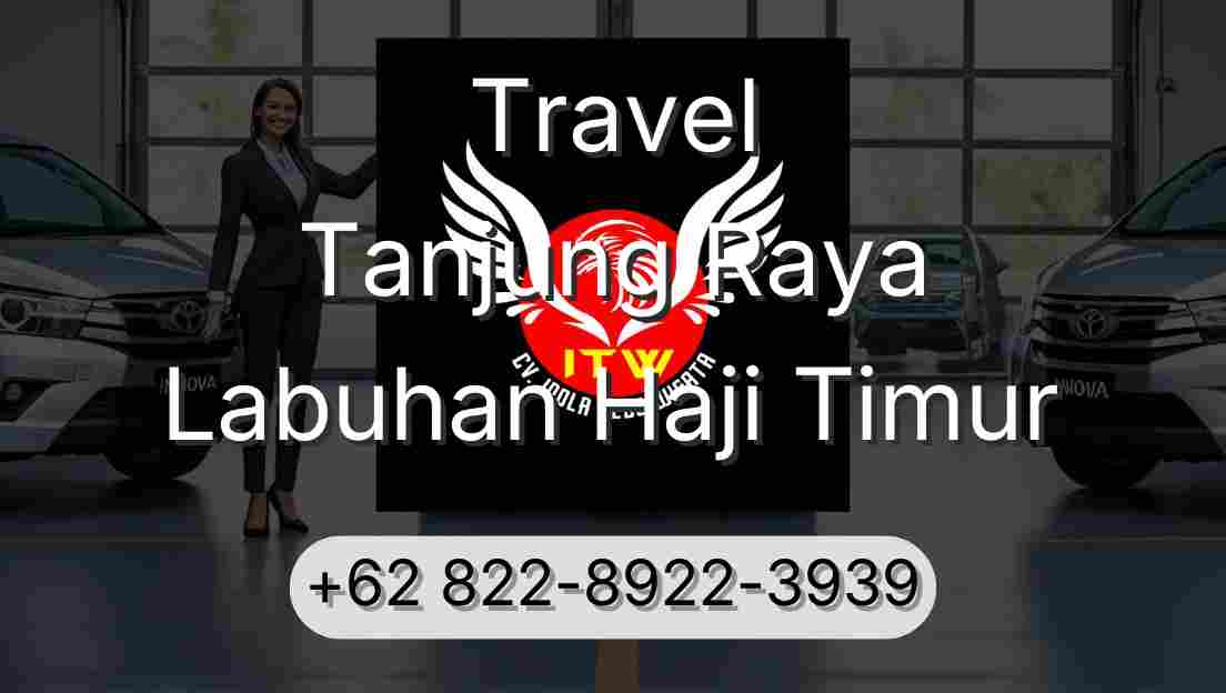 Travel Tanjung Raya Labuhan Haji Timur