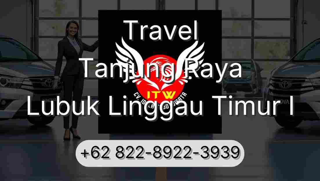 Travel Tanjung Raya Lubuk Linggau Timur I